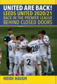 United are Back. Leeds United 2020 21. Back in the Premier League. Behind Closed Doors