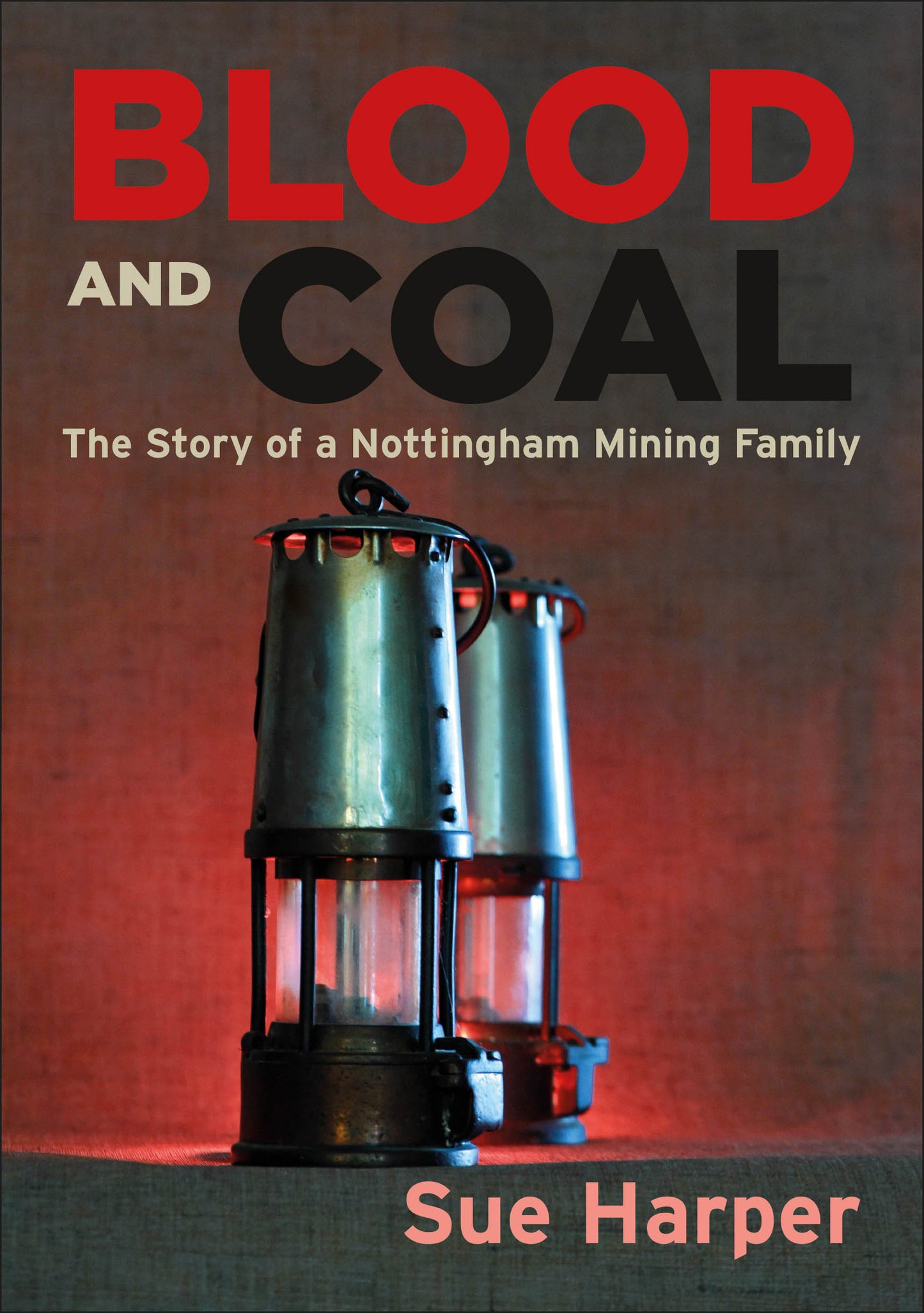 Blood and Coal - The Story of a Nottingham Mining Family